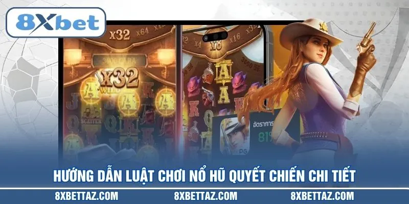 Hướng dẫn luật chơi Nổ hũ quyết chiến chi tiết